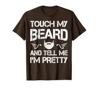 Touch My Beard and Tell Me I'm Pretty Beard Lover Funny T-Shirt, Men, Brown, Medium