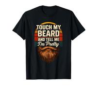 Touch My Beard and Tell Me I'm Pretty Funny Beard Lover Mens T-Shirt