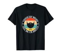 Touch My Beard And Tell Me I'm Pretty T-Shirt