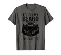 Touch My Beard And Tell Me I'm Pretty T-Shirt