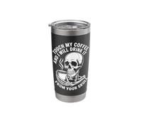 Touch My Coffee and I Will Drink It from Your Skull Stainless Steel Insulated Tumbler