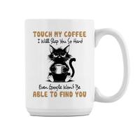 Touch My Coffee I Will Slap You So Hard Mug - Sarcastic Cat Lover Gift - Gift for Friends, Coworkers, Coffee Lovers - 15oz Coffee Mug. (White)