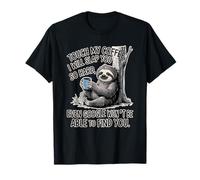 Touch My Coffee I Will Slap You So Hard Sloth Animal T-Shirt