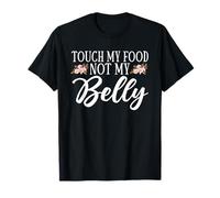 Touch My Food Not My Belly Pregnancy Announcement Maternity T-Shirt