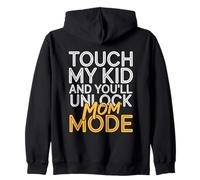 TOUCH MY KID AND YOU'LL UNLOCK MOM MODE Zip Hoodie