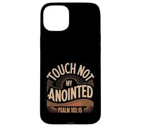 Touch Not My Anointed Biblical Warning Quotes - Case for iPhone 15 Plus