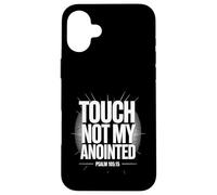 Touch Not My Anointed Biblical Warning Quotes - Case for iPhone 16 Plus