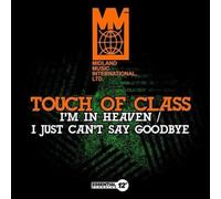 TOUCH OF CLASS: I'M IN HEAVEN/I JUST CAN'T SAY GOODBYE - CD