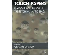 Touch Papers – Dialogues on Touch in the Psychoanalytic Space (Practice of Psychotherapy) – Routledge