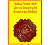 Touch & Pointer Media Queries: Designing for Diverse Input Methods: Adapt Your UI for Optimal Interaction Across Mouse, Touch, and Stylus Devices