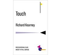 Touch : Recovering Our Most Vital Sense