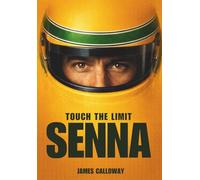 Touch the Limit: SENNA: What Ayrton Senna's mind Teach Anyone Who Seeks the Extraordinary