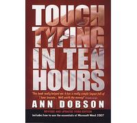 Touch Typing In Ten Hours, 3rd Edition : Spend a Few Hours Now and Gain a Valuable Skill for Life