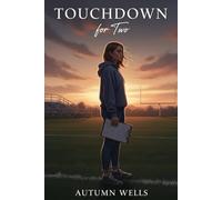 Touchdown for Two: A quiet girl, a rising star, and the play that changed everything.