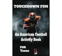 Touchdown Fun An American Football Activity Book for Teens: Superbowl NFL Trivia Quizzes Ages 12-15