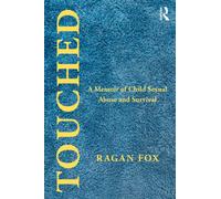 Touched : A Memoir of Child Sexual Abuse and Survival
