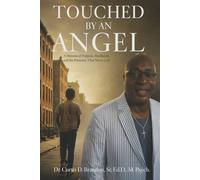 Touched By an Angel: A Memoir of Purpose, Resilience, and the Presence That Never Left