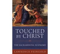 Touched by Christ: The Sacramental Economy