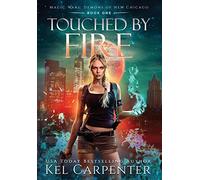 Touched by Fire: Magic Wars: 1 (Demons of New Chicago)