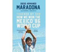 Touched By God: How We Won the Mexico '86 World Cup