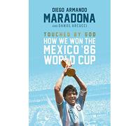 Touched By God: How We Won the Mexico '86 World Cup