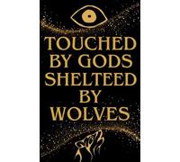 Touched by Gods, Sheltered by Wolves