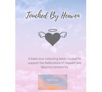 Touched By Heaven: A baby loss colouring book created to support the Reflections of Heaven and Beyond community