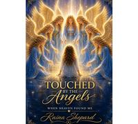 Touched by the Angels: When Heaven Found Me (spiritual)