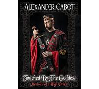 Touched by the Goddess: Memoirs of a High Priest