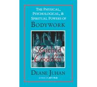 Touched by the Goddess: The Physical, Psychological, and Spiritual Powers of Bodywork