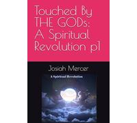 Touched By THE GODs: A Spiritual Revolution p1