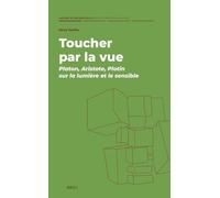 Toucher par la vue : Platon, Aristote, Plotin sur la lumière et le sensible: 9 (History of Metaphysics: Ancient, Medieval, Modern, 9)
