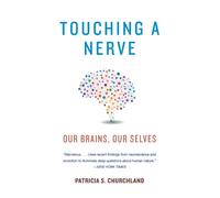 Touching a Nerve : Our Brains, Our Selves