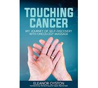 Touching Cancer: My Journey of Self-Discovery with Oncology Massage