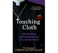 Touching Cloth: Confessions and communions of a young priest