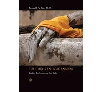 Touching Enlightenment: Finding Realization in the Body