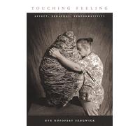 Touching Feeling: Affect, Pedagogy, Performativity (Series Q)