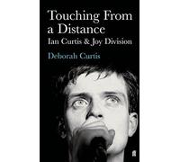 Touching from a Distance: Ian Curtis & Joy Division by Deborah Curtis (17-Feb-2005) Paperback