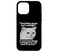 "Touching grass isn’t enough" Cat Meme Quote Case for iPhone 12 Pro Max