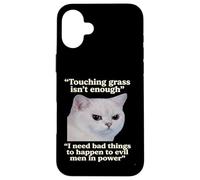"Touching grass isn’t enough" Cat Meme Quote Case for iPhone 16 Plus