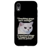 "Touching grass isn’t enough" Cat Meme Quote Case for iPhone XR