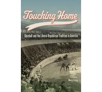 Touching Home : Baseball and the Liberal-Republican Tradition in America