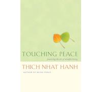 Touching Peace: Practicing the Art of Mindful Living