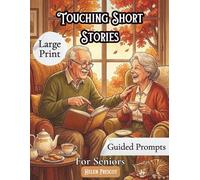 Touching Short Stories for Seniors: Large-Print Nostalgic tales for Relaxation and Comfort - A heartfelt gift for the elderly