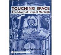 TOUCHING SPACE: The Story of Project Manhigh (Schiffer Military History Book)