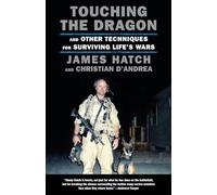 Touching the Dragon: And Other Techniques for Surviving Life's Wars