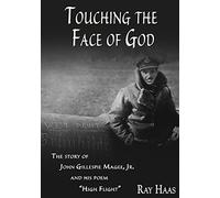 Touching the Face of God: The Story of John Gillespie Magee, Jr. and his poem "High Flight"