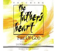 Touching the Father's Heart - Fire of God