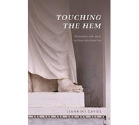 Touching the Hem: Encounters with Jesus by those who knew him