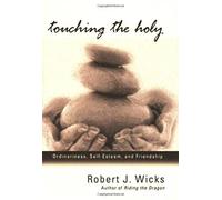 Touching the Holy: Ordinariness, Self Esteem, and Friendship